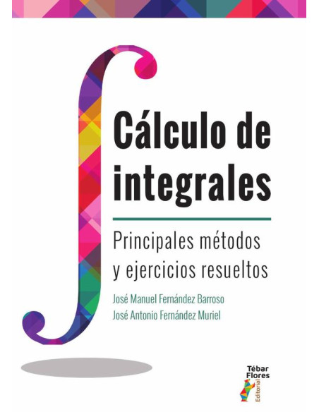 Cálculo de Integrales:Principales métodos y ejercicios resueltos