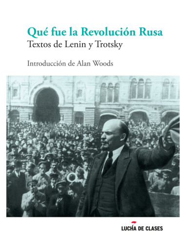 Qué fue la revolución rusa :Textos de Lenin y Trotsky