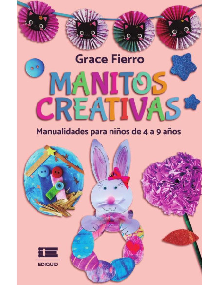 Manitos creativas:Manualidades para niños de 4 a 9 años