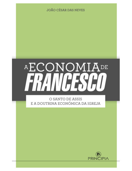 A Economia de Francesco:O Santo de Assis e a Doutrina Económica da Igraja