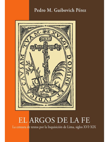 El argos de la fe :La censura de textos por la Inquisición de Lima, siglos XVI-XIX