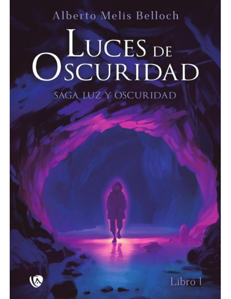 Luz y Oscuridad. Libro primero:Luces de oscuridad