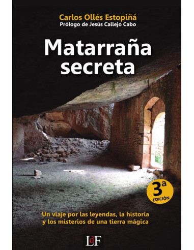 Matarraña secreta :Un viaje por las leyendas, la historia y los misterios de una tierra mágica