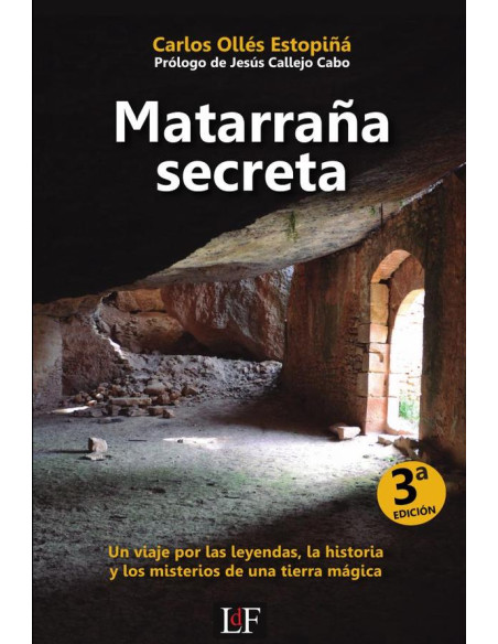 Matarraña secreta :Un viaje por las leyendas, la historia y los misterios de una tierra mágica