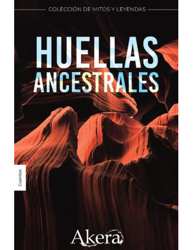 COLECCIÓN DE MITOS Y LEYENDAS. Huellas ancestrales