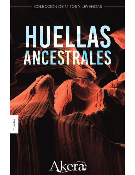 COLECCIÓN DE MITOS Y LEYENDAS. Huellas ancestrales