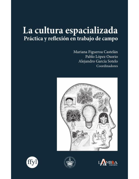 La cultura espacializada:Práctica y reflexión en trabajo de campo