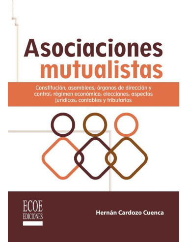 Asociaciones mutualistas:Constitución, asambleas, órganos de dirección, y control, régimen económico, elecciones, aspectos jurídicos, contables y tributarios