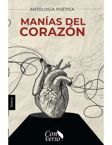 ANTOLOGÍA POÉTICA. Manías del corazón