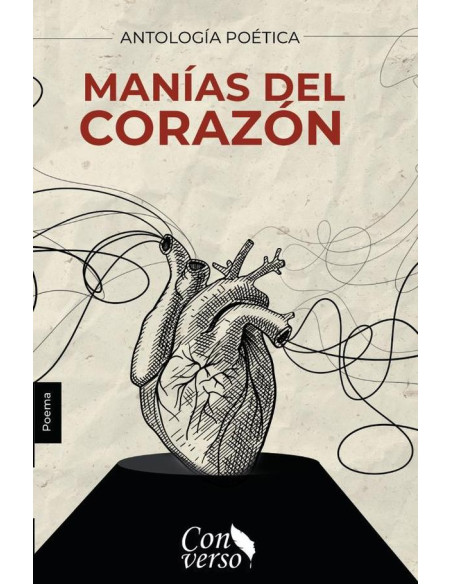 ANTOLOGÍA POÉTICA. Manías del corazón