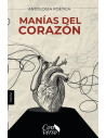 ANTOLOGÍA POÉTICA. Manías del corazón