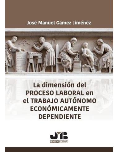 La dimensión del proceso laboral en el trabajo autónomo económicamente dependiente