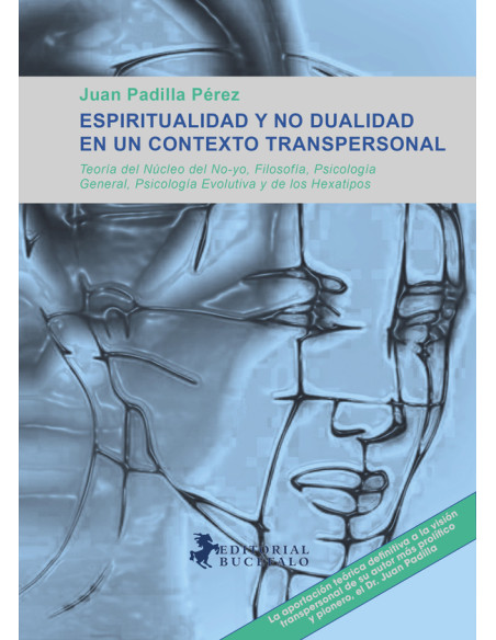 Espiritualidad y no dualidad :Teoría del Núcleo del No No-yo, Filosofía, P sicología General, Psicología Evolutiva y Psicología de los Hexatipos