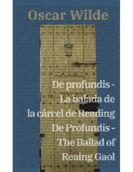 De profundis - La balada de la cárcel de Reading / De Profundis - The Ballad of Reading Gaol: Texto paralelo bilingüe - Bilingual edition: Inglés - Español / English - Spanish