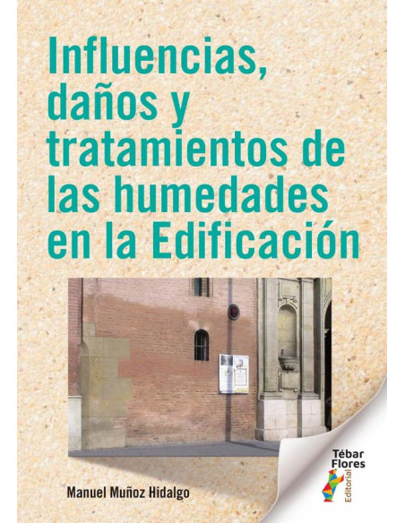 Influencias, daños y tratamientos de las humedades en la Edificación