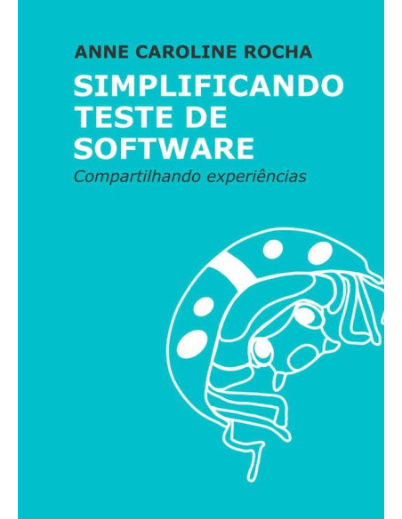 Simplificando Teste De Software:Compartilhando Experiências