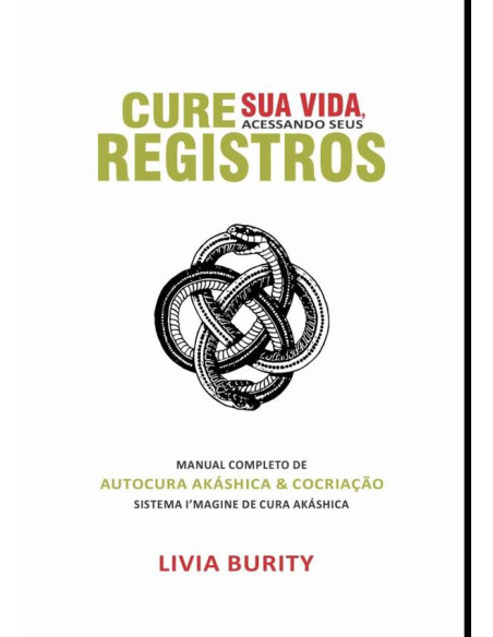 Cure Sua Vida,  Acessando Seus Registros:Manual Completo de Autocura Akáshica & Cocriação - Sistema I’magine de Cura Akáshica