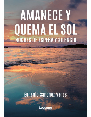 Amanece y quema el sol:Noches de espera y silencio