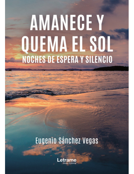 Amanece y quema el sol:Noches de espera y silencio