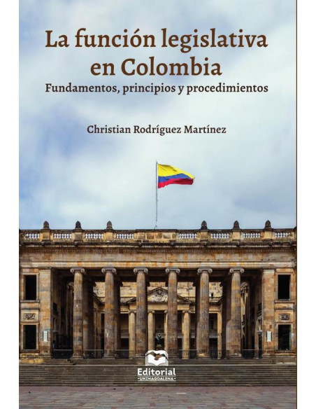 La función legislativa:Fundamentos, principios y procedimientos