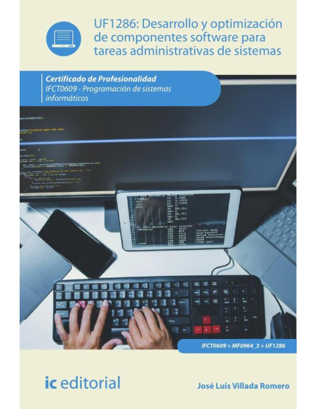 Desarrollo y optimización de componentes software para tareas administrativas de sistemas. IFCT0609 - Programación de sistemas informáticos