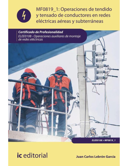 Operaciones de tendido y tensado de conductores en redes eléctricas aéreas y subterráneas. ELEE0108 - Operaciones Auxiliares de montaje de redes eléctricas