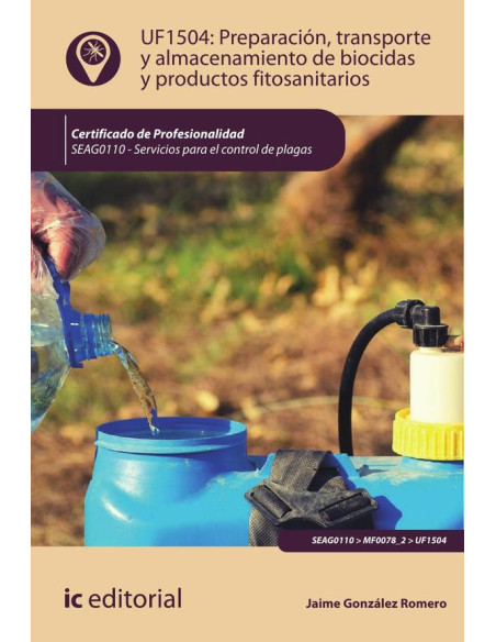 Preparación, transporte y almacenamiento de biocidas y productos fitosanitarios. SEAG0110 - Servicios para el control de plagas