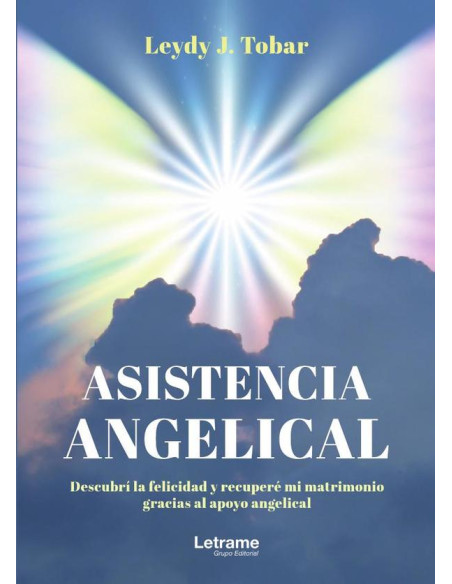 Asistencia Angelical:Descubrí la felicidad y recuperé mi matrimonio gracias al apoyo angelical