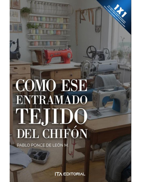 Como ese entramado tejido del chifón