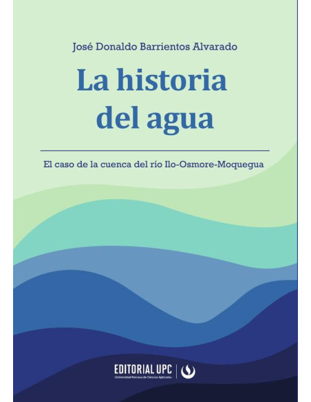 La historia del agua:Caso de la cuenca del río Ilo-Osmore-Moquegua