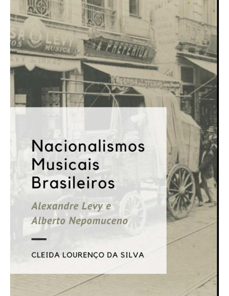 Nacionalismos Musicais Brasileiros:Alexandre Levy e Alberto Nepomuceno