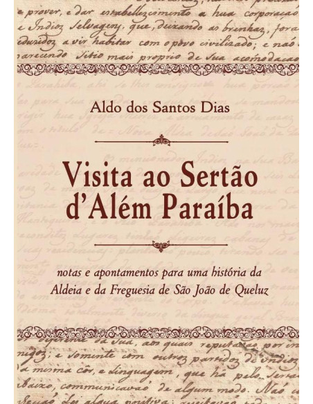 Visita Ao Sertão D’além Paraíba:Notas e apontamentos para uma história da aldeia e da freguesia de São João de Queluz