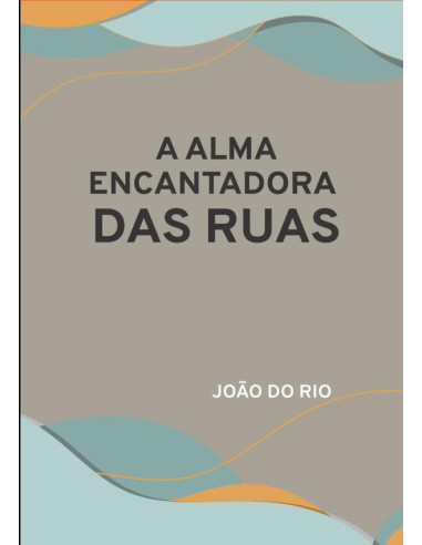 A Alma Encantadora Das Ruas