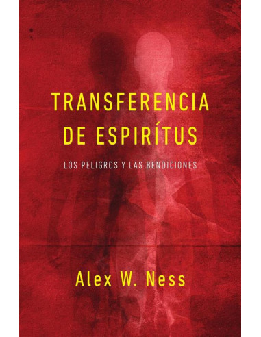 Transferencia de espíritus: Los peligros y las bendiciones