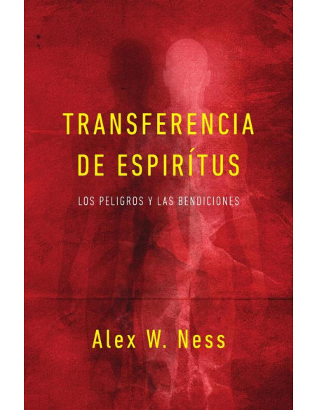 Transferencia de espíritus: Los peligros y las bendiciones