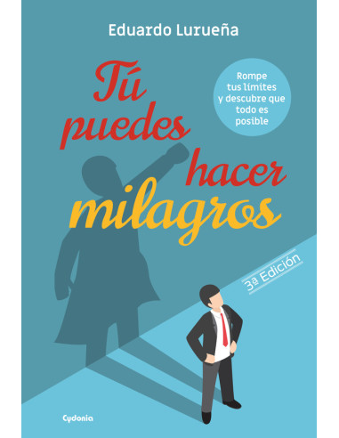 Tú puedes hacer milagros:Rompe tus límites y descubre que todo es posible