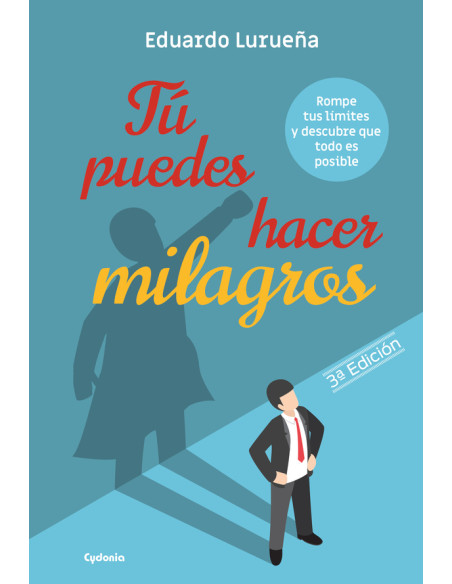 Tú puedes hacer milagros:Rompe tus límites y descubre que todo es posible