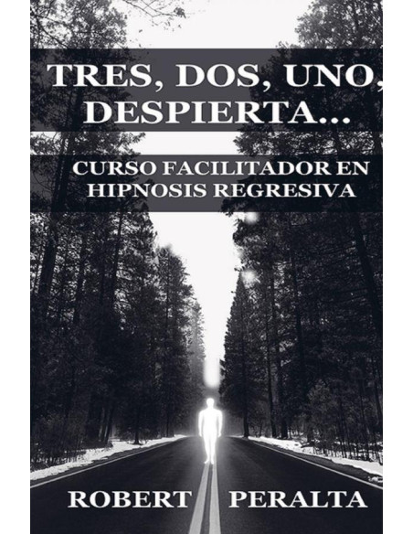 Tres, dos, Uno, Despierta…:Curso Facilitador Hipnosis Regresiva