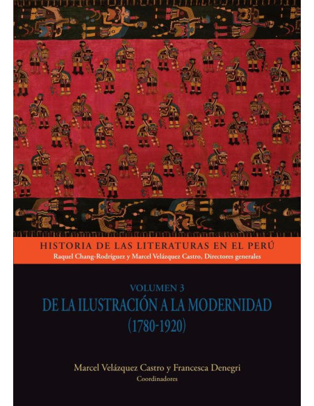 Historia de las literaturas en el Perú - Volúmen 3:De la Ilustración a la Modernidad (1780-1920)