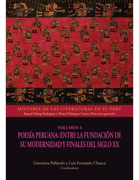 Historia de las literaturas en el Perú - Volúmen 4:Poesía peruana: entre la fundación de su modernidad y finales del siglo XX