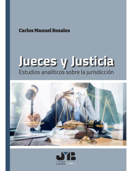 Jueces y Justicia. :Estudios analíticos sobre la jurisdicción