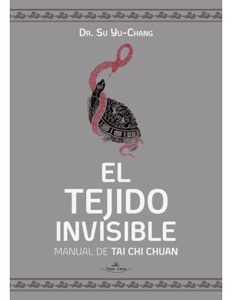 El Tejido Invisible:Manual de Tai Chi Chuan