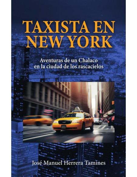 Taxista en New York: Aventuras de un Chalaco en la ciudad de los rascacielos