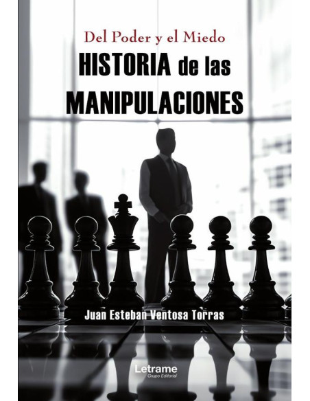 Del poder y el miedo:Historia de las manipulaciones