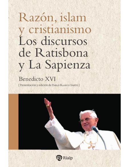 Razón, islam y cristianismo:Los discursos de Ratisbona y La Sapienza