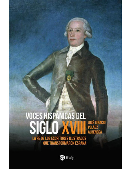 Voces hispánicas del siglo XVIII:La fe de los escritores ilustrados que transformaron España