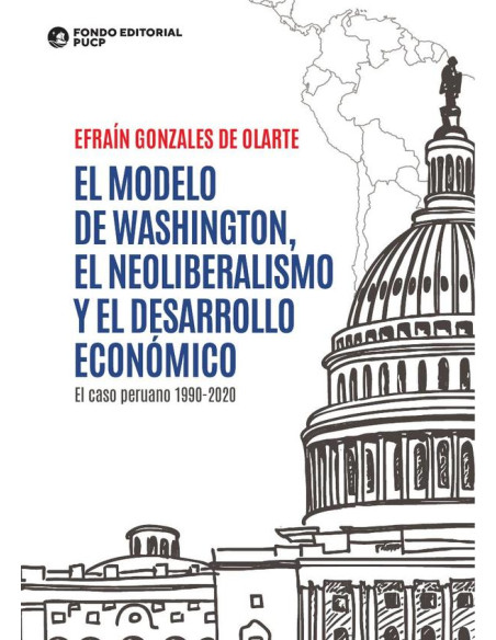 El modelo de washington, el neoliberalismo y el desarrollo económico :El caso peruano 1990-2020