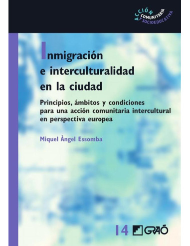 Inmigración e interculturalidad en la ciudad:Principios, ámbitos y condiciones para una accióncomunitaria intercultural en perspectiva europea