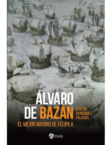 Álvaro de Bazán:El mejor marino de Felipe II