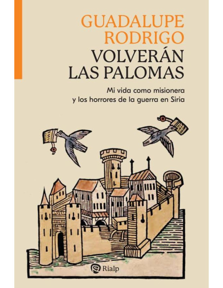 Volverán las palomas:Mi vida como misionera y los horrores de la guerra en Siria